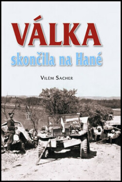 Válka skončila na Hané Vilém Sacher