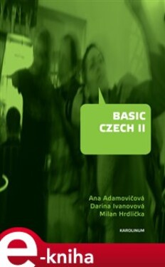 Basic Czech II - Milan Hrdlička, Ana Adamovičová, Darina Ivanovová