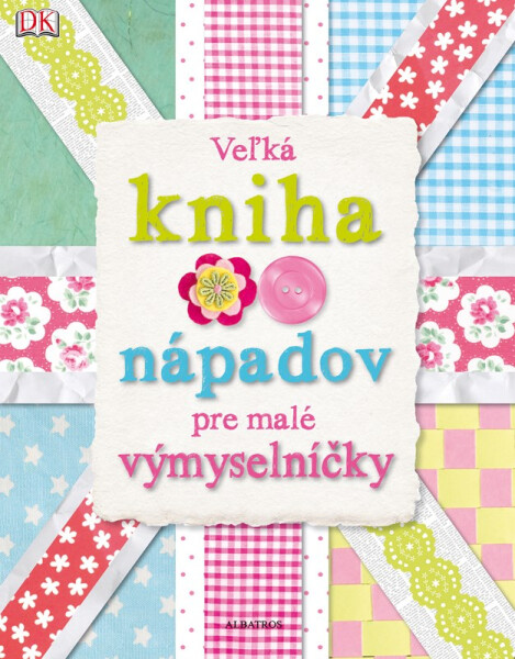 Veľká kniha nápadov pre malé výmyselníčky - Kolektiv