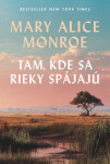Tam, kde sa rieky spájajú - Mary Alice Monroe