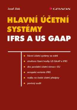 Hlavní účetní systémy IFRS a US GAAP (poškozené) - Josef Jílek