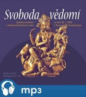 Meditační promluvy 10.- Svoboda vědomí, mp3 - Jiří Krutina, Eva Krutinová