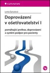 Doprovázení v ošetřovatelství I - pomáhající profese, doprovázení a systém podpor pro pacienty - Lenka Špirudová