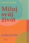 Miluj svůj život Louise Hay