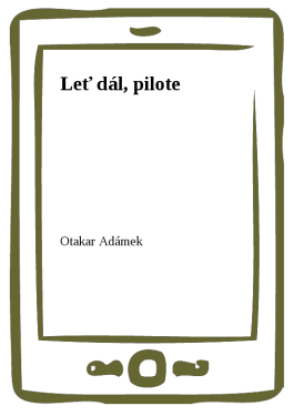 Leť dál, pilote - Otakar Adámek