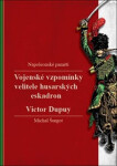 Vojenské vzpomínky velitele husarských eskadron - Victor Dupuy