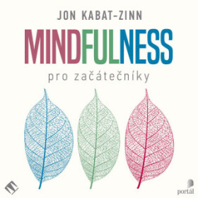 Mindfulness pro začátečníky - Jon Kabat-Zinn - audiokniha