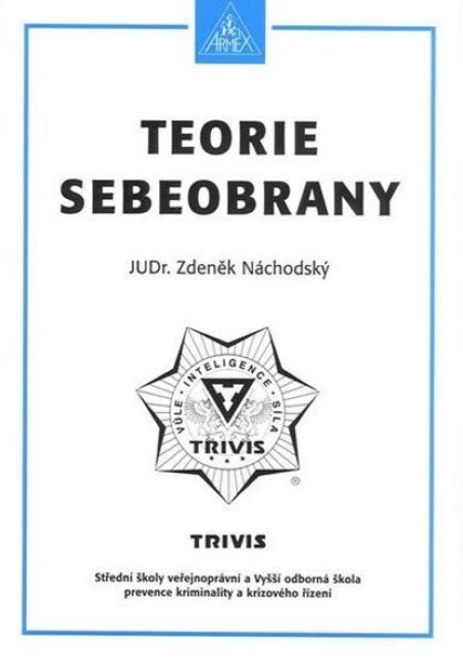 Teorie sebeobrany - Maturitní otázky z předmětů sebeobrana a biologie - Náchodský Zdeněk JUDr.