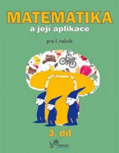 Matematika její aplikace pro ročník 3.díl pro ročník