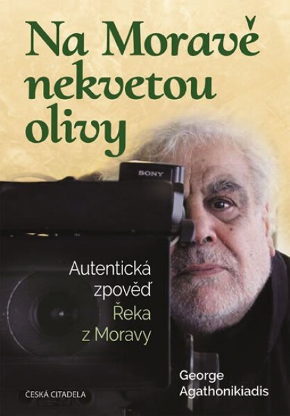 Na Moravě nekvetou olivy - Autentická zpověď Řeka z Moravy - George Agathonikiadis