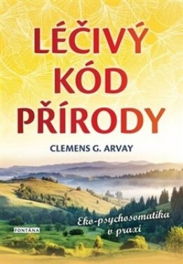 Léčivý kód přírody Clemens Arvay