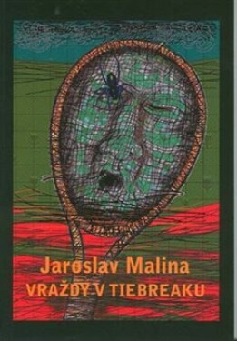 Vraždy tiebreaku Jaroslav Malina