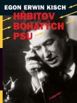 Hřbitov bohatých psů - Egon Ervín Kisch