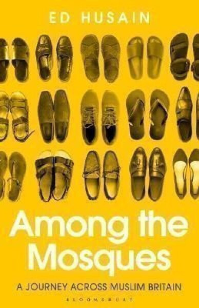 Among the Mosques Journey Across Muslim Britain Ed Husain