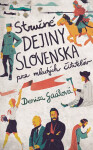 Stručné dejiny Slovenska pre mladých čitateľov - Denisa Gaálová
