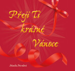 Přeji Ti krásné Vánoce - Monika Nevolová