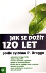 Jak se dožít 120 let - Paul Bragg