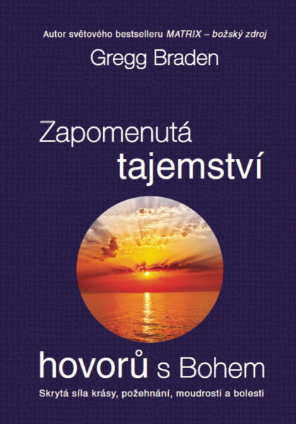 Zapomenutá tajemství hovorů s Bohem - Gregg Braden