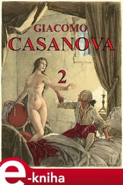 Paměti Giacoma Casanovy 2. Vlastní životopis - Giacomo Casanova e-kniha