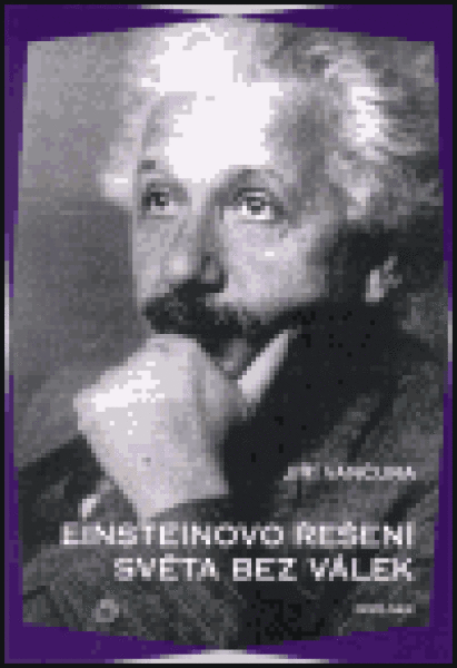 Einsteinovo řešení světa bez válek Jiří Vančura