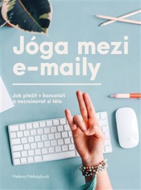 Jóga mezi e-maily Helena Nehasilová