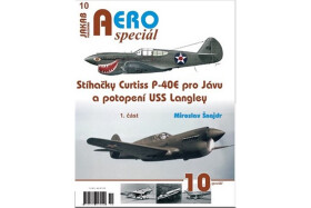 AEROspeciál 10 Stíhačky Curtiss P-40E pro Jávu potopení USS Langley část Miroslav Šnajdr