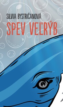 Spev veľrýb - Silvia Bystri?anová