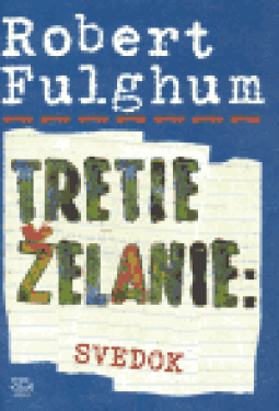 Tretie želanie: Svedok Robert Fulghum,