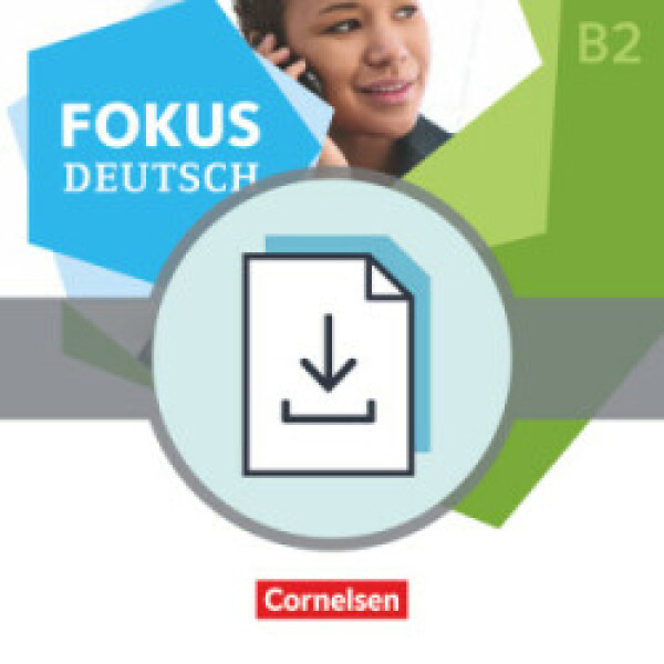 Fokus Deutsch B2 Erfolgreich in Alltag und Beruf. Handreichungen für den Unterricht als Download