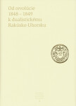 Od revolúcie 1848 1849 dualistickému Rakúsko-Uhorsku