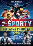 E-športy – 100 % neoficiálna príručka - kolektiv