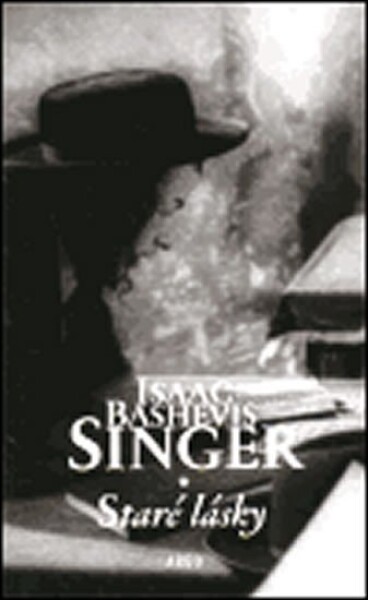 Staré lásky Isaac Bashevis Singer