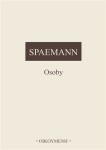 Osoby - Pokusy o rozlišení mezi &quot;něčím&quot; a &quot;někým&quot; - Robert Spaemann