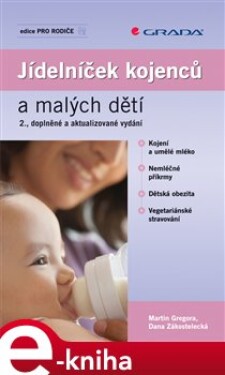Jídelníček kojenců a malých dětí. 2., doplněné a aktualizované vydání - Martin Gregora, Dana Zákostelecká e-kniha
