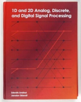 1D and 2D Analog, Discrete and Digital Signal Processing - Zdeněk Smékal