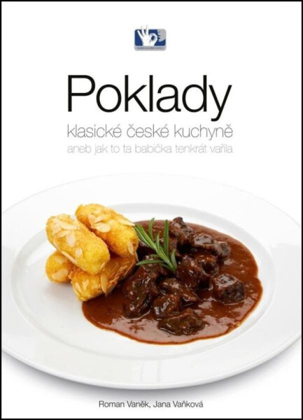 Poklady klasické české kuchyně aneb Jak to ta babička tenkrát vařila - Roman Vaněk