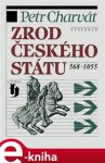 Zrod českého státu 568-1055 - Petr Charvát e-kniha