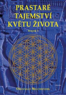 Prastaré tajemství květu života - svazek 1 - Drunvalo Melchizedek - e-kniha