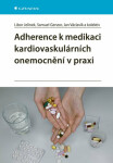 Adherence k medikaci kardiovaskulárních onemocnění v praxi - Jan Václavík, Samuel Genzor, Jelínek Libor