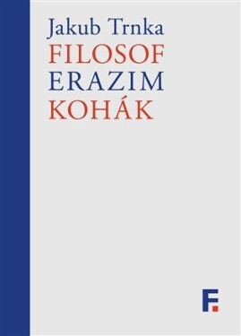 Filosof Erazim Kohák Jakub Trnka