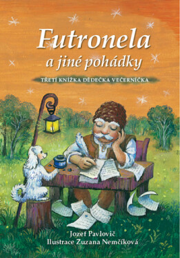 Futronela a jiné pohádky: Třetí knížka Dědečka Veřerníčka - Jozef Pavlovič