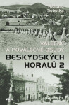 Válečné a poválečné osudy beskydských horalů 2 - Richard Sobotka