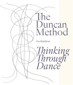 The Duncan Method - Thinking Through Dance - Eva Blažíčková