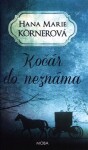 Kočár do neznáma - Hana Marie Körnerová