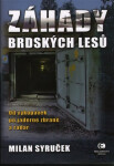 Záhady brdských lesů - Od vykopávek po jaderné zbraně a radar, 1. vydání - Milan Syruček