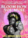 Bloom How You Must - Tara Pringle Jefferson