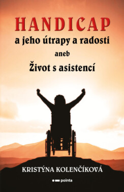 Handicap a jeho útrapy a radosti - Kristýna Kolenčíková - e-kniha