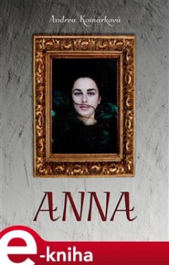 Anna - Andrea Komárková e-kniha
