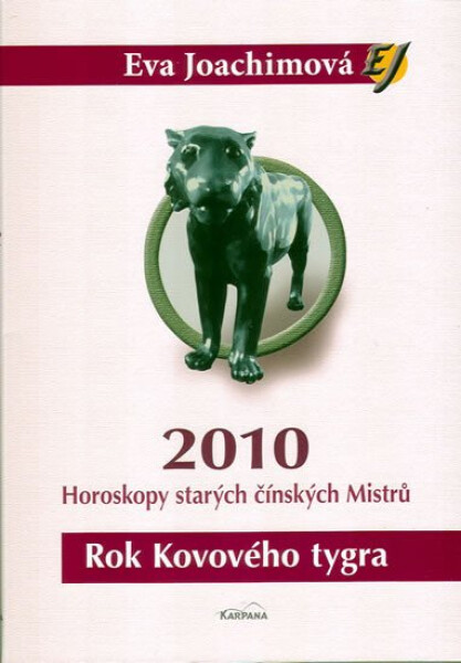 Rok Kovového tygra - Horoskopy starých čínských Mistrů 2010 - Eva Joachimová