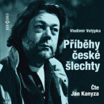Příběhy české šlechty - Vladimír Votýpka, Kanyza Jan - audiokniha